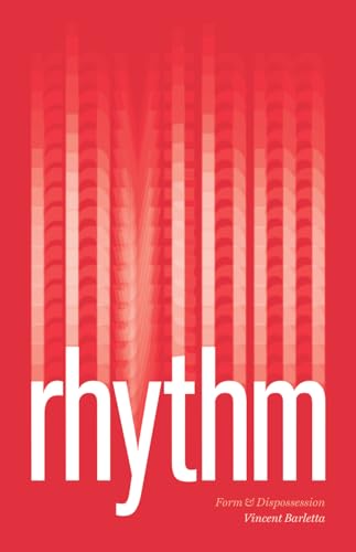Rhythm: Form and Dispossession von University of Chicago Press