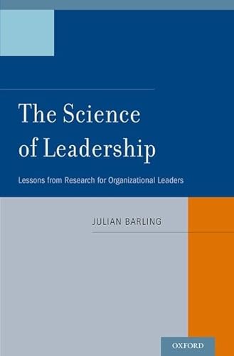 The Science of Leadership: Lessons from Research for Organizational Leaders