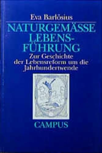 Naturgemäße Lebensführung: Zur Geschichte der Lebensreform um die Jahrhundertwende von Campus Verlag