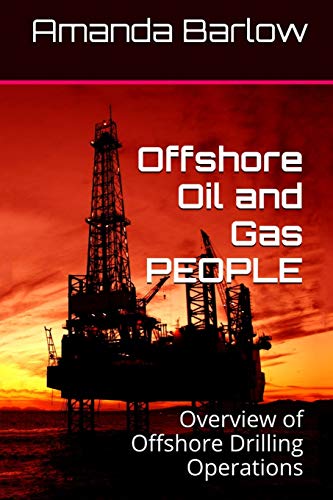 Offshore Oil and Gas PEOPLE: Overview of Offshore Drilling Operations Offshore Oil and Gas PEOPLE: Overview of Offshore Drilling Operations von CREATESPACE