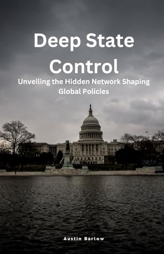 Deep State Control: Unveiling the Hidden Network Shaping Global Policies Deep State Control: Unveiling the Hidden Network Shaping Global Policies von ArcanaVerse Books