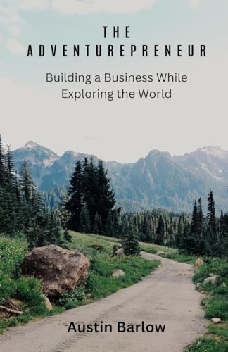 The Adventurepreneur: Building a Business While Exploring the World von Revival Waves of Glory Books & Publishing