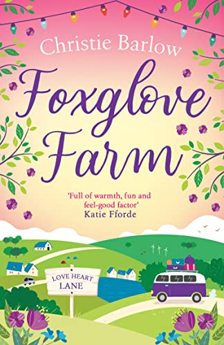 Foxglove Farm: A heartwarming, feel good romantic comedy for perfect summer romance reading! (Love Heart Lane)