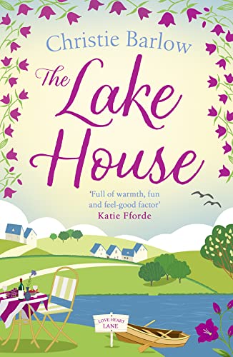The Lake House: Escape with a heartwarming and feel good must read novel about friendship, family and romance! (Love Heart Lane) von One More Chapter