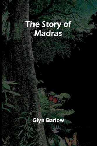 The Story of Madras von Alpha Edition