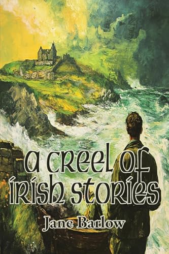A Creel of Irish Stories von Positronic Publishing