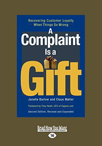 A Complaint is a Gift: Recovering Customer Loyalty When Things Go Wrong von ReadHowYouWant