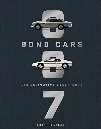 Bildband: Bond Cars. Die ultimative Geschichte zu 160 legendären Bond-Autos: Mit Blick hinter die Kulissen des neuen 007 James Bond Films »Keine Zeit ... sterben« und unveröffentlichtem Bildmaterial.