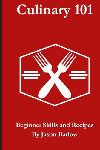 Culinary 101: Beginner Skills and Recipes by Jason Barlow von Independently published