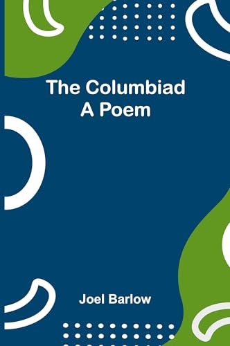 The Columbiad: A Poem von Alpha Editions