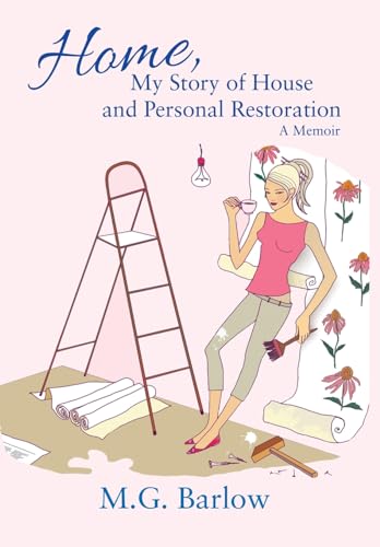 Home, My Story of House and Personal Restoration: A Memoir von Black Rose Writing
