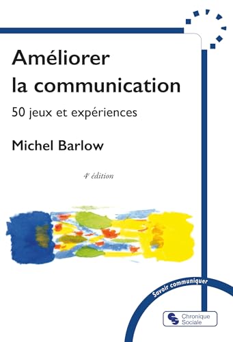 Améliorer la communication: 50 jeux et expériences Améliorer la communication: 50 jeux et expériences von CHRONIQUE SOCIA