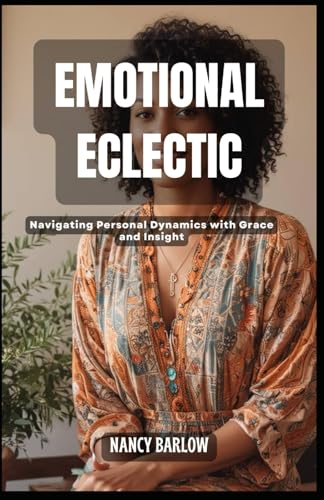 Emotional Eclectic: Navigating Personal Dynamics with Grace and Insight von Independently published