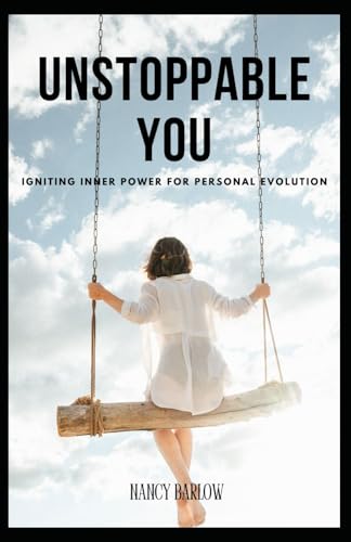Unstoppable You: Igniting Inner Power for Personal Evolution von Independently published