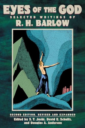 Eyes of the God: Selected Writings of R. H. Barlow (Second Edition, Revised and Expanded)