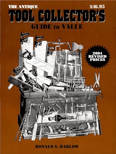 The Antique Tool Collector's Guide to Value: Collectors' Guide to Values von Brand: L-W Promotions