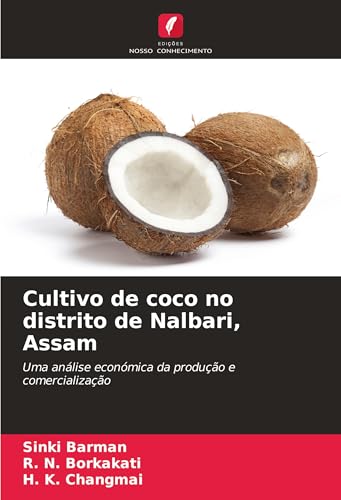 Cultivo de coco no distrito de Nalbari, Assam: Uma análise económica da produção e comercialização von Edições Nosso Conhecimento