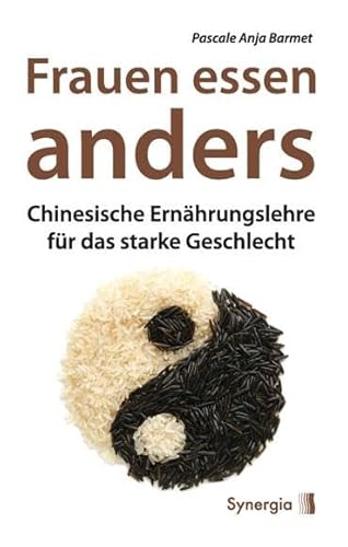 Frauen essen anders: Chinesische Ernährungslehre für das starke Geschlecht