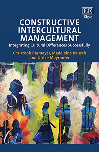 Constructive Intercultural Management: Integrating Cultural Differences Successfully von Edward Elgar Publishing Ltd