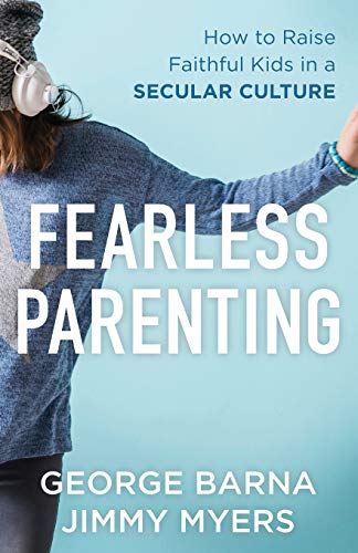 Fearless Parenting: How to Raise Faithful Kids in a Secular Culture von BAKER PUBLISHING GROUP