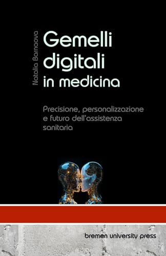 Gemelli digitali in medicina: Precisione, personalizzazione e futuro dell'assistenza sanitaria von bremen university press
