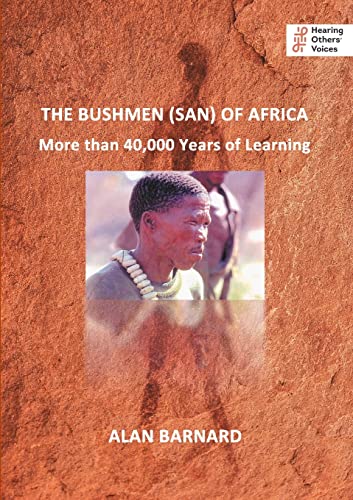 THE BUSHMEN (SAN) OF AFRICA: More than 40,000 Years of Learning (Hearing Others' Voices)