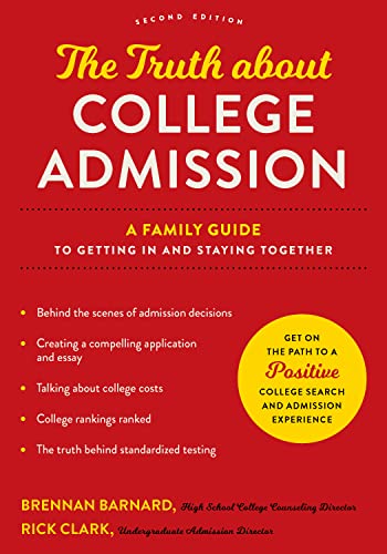 The Truth About College Admission: A Family Guide to Getting in and Staying Together