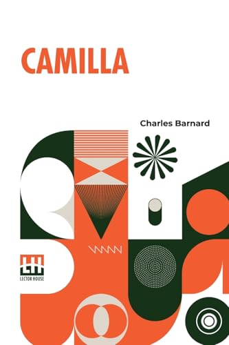 Camilla: A Tale Of A Violin. Being The Artist Life Of Camilla Urso. von Lector House