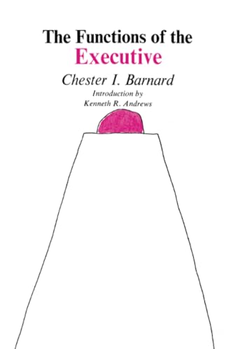 The Functions of the Executive: Thirtieth Anniversary Edition: Introd. by Kenneth R. Andrews The Functions of the Executive: Thirtieth Anniversary Edition: Introd. by Kenneth R. Andrews von Harvard University Press