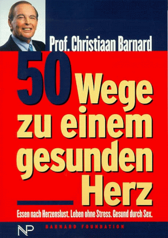 50 Wege zu einem gesunden Herz. Essen nach Herzenslust. Leben ohne Stress. Gesund durch Sex