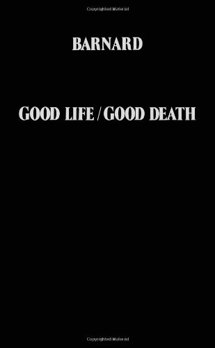 Good Life Good Death: A Doctor's Case for Euthansia and Suicide: Doctor's Case for Euthanasia and Suicide