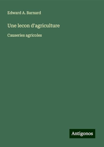 Une lecon d'agriculture: Causeries agricoles von Antigonos Verlag
