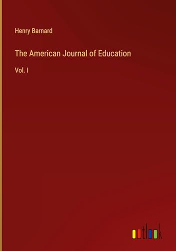 The American Journal of Education: Vol. I von Outlook Verlag