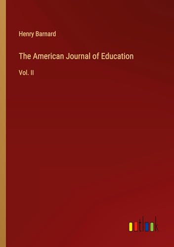 The American Journal of Education: Vol. II von Outlook Verlag