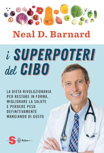 I superpoteri del cibo. La dieta rivoluzionaria per restare in forma, migliorare la salute e perdere peso definitivamente mangiando di gusto (Saggi) von Sonda