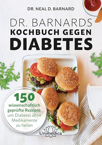 Dr. Barnards Kochbuch gegen Diabetes: 150 wissenschaftlich geprüfte Rezepte, um Diabetes ohne Medikamente zu heilen von Narayana Verlag GmbH