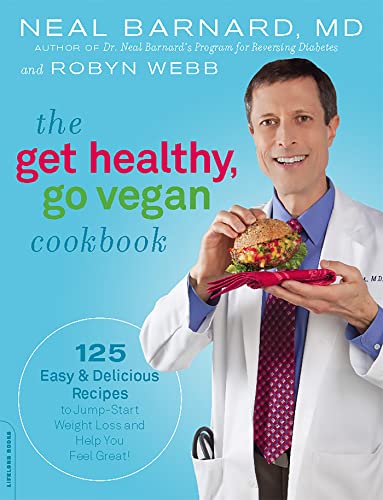 The Get Healthy, Go Vegan Cookbook: 125 Easy and Delicious Recipes to Jump-Start Weight Loss and Help You Feel Great