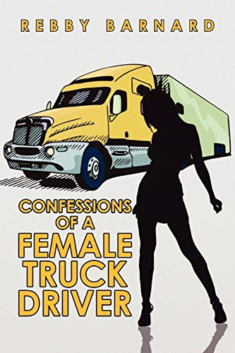 Confessions of a Female Truck Driver von Xlibris