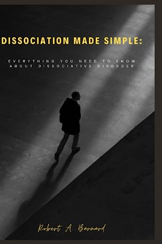 Dissociation made simple: Everything you need to know about Dissociative Disorder