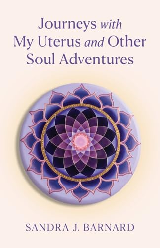 Journeys with My Uterus and Other Soul Adventures von Luminare Press