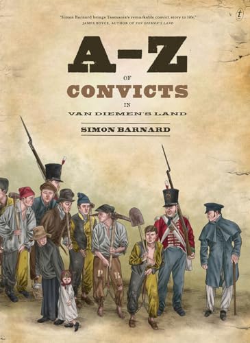 A-z Of Convicts In Van Diemen's Land von The Text Publishing Company