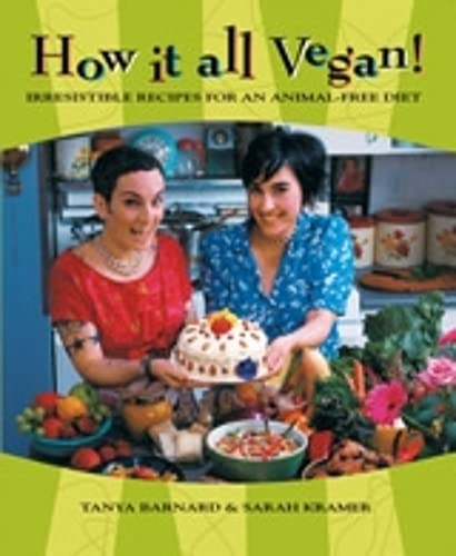 How It All Vegan!: Irresistible Recipes for an Animal-Free Diet