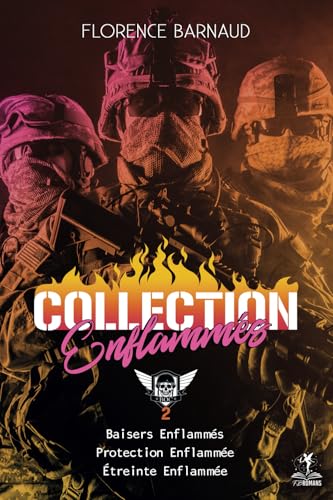 Collection "Enflammés" : BAISERS ENFLAMMES, PROTECTION ENFLAMMEE et ETREINTE ENFLAMMEE: Coffret 2 (Romances militaires) (La collection Enflammés en coffrets, Band 2) von Independently published