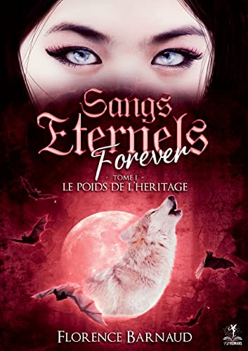 Sangs Eternels Forever - Tome 1: Le poids de l'héritage