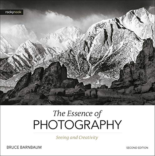 The Essence of Photography, 2nd Edition: Seeing and Creativity von Rocky Nook