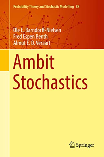 Ambit Stochastics (Probability Theory and Stochastic Modelling, 88, Band 88)