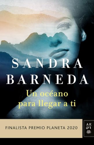 Un oceano para llegar a ti: Finalista Premio Planeta 2020 (Autores Españoles e Iberoamericanos) von Editorial Planeta