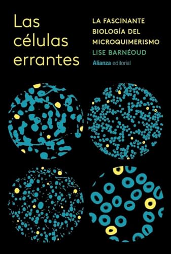 Las células errantes: La increíble biología del microquimerismo (Alianza Ensayo) von Alianza Editorial