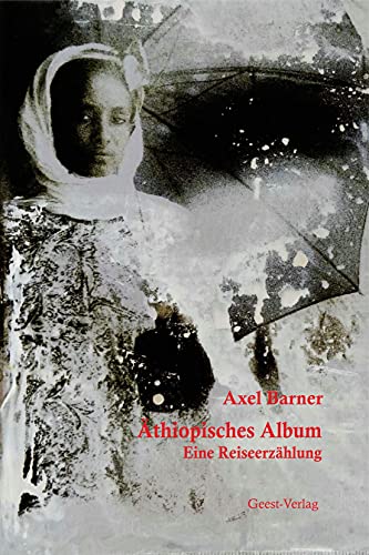 Äthiopisches Album: Eine Reiseerzählung von Geest-Verlag
