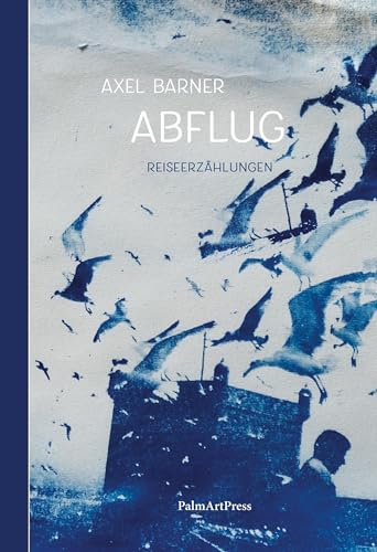 Abflug: Reiseerzählungen von PalmArtPress